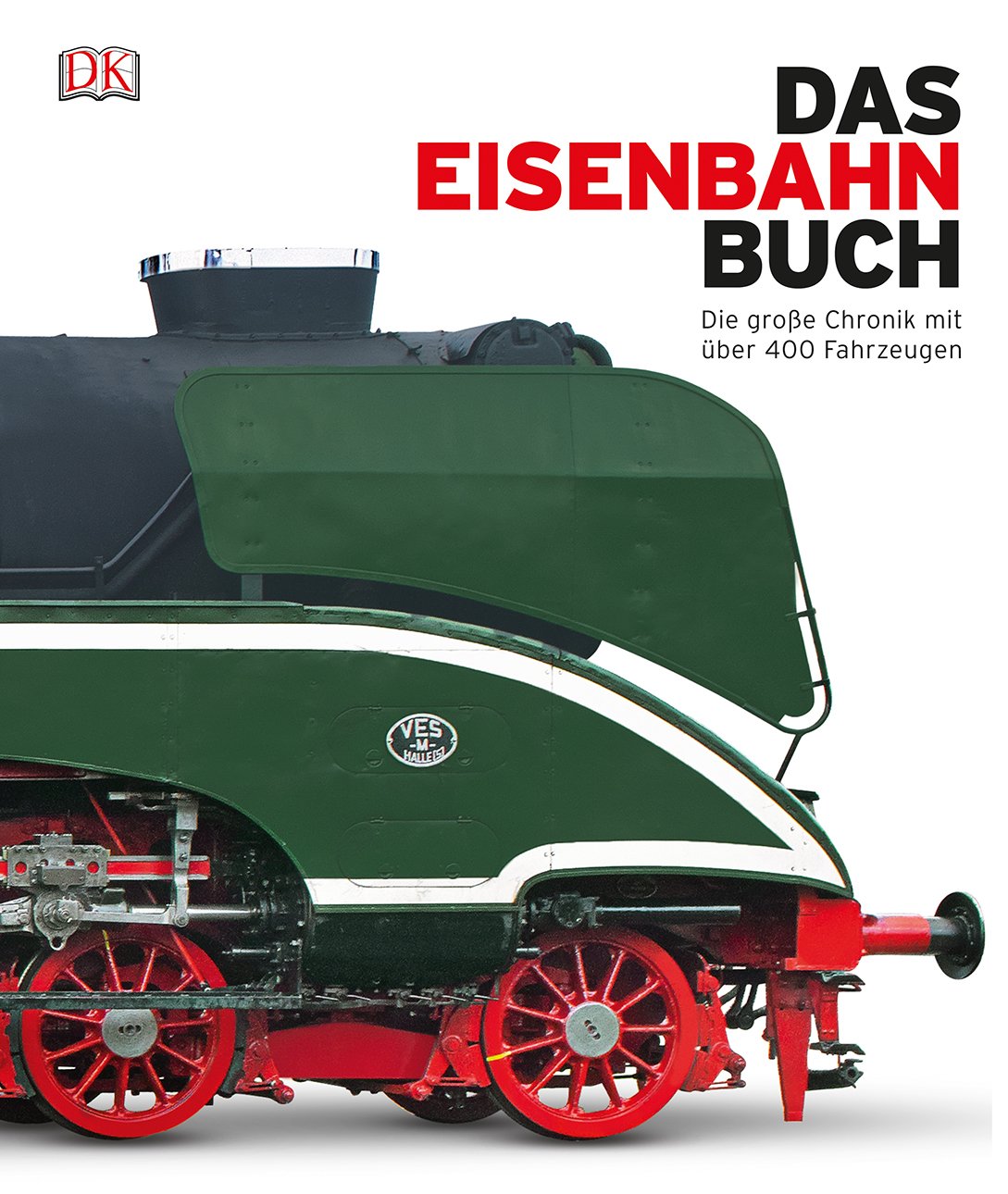 Das Eisenbahn-Buch: Die große Chronik mit über 400 Fahrzeugen Leisure, Home & Garden
