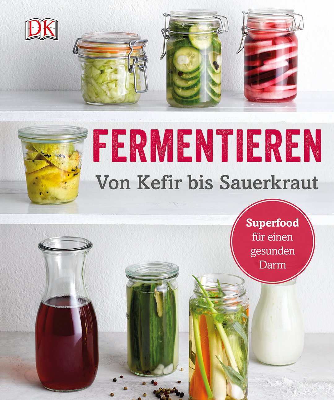Fermentieren: Von Kefir bis Sauerkraut Leisure, Home & Garden