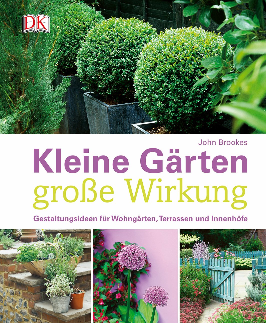 Kleine Gärten - große Wirkung Garden & Plants