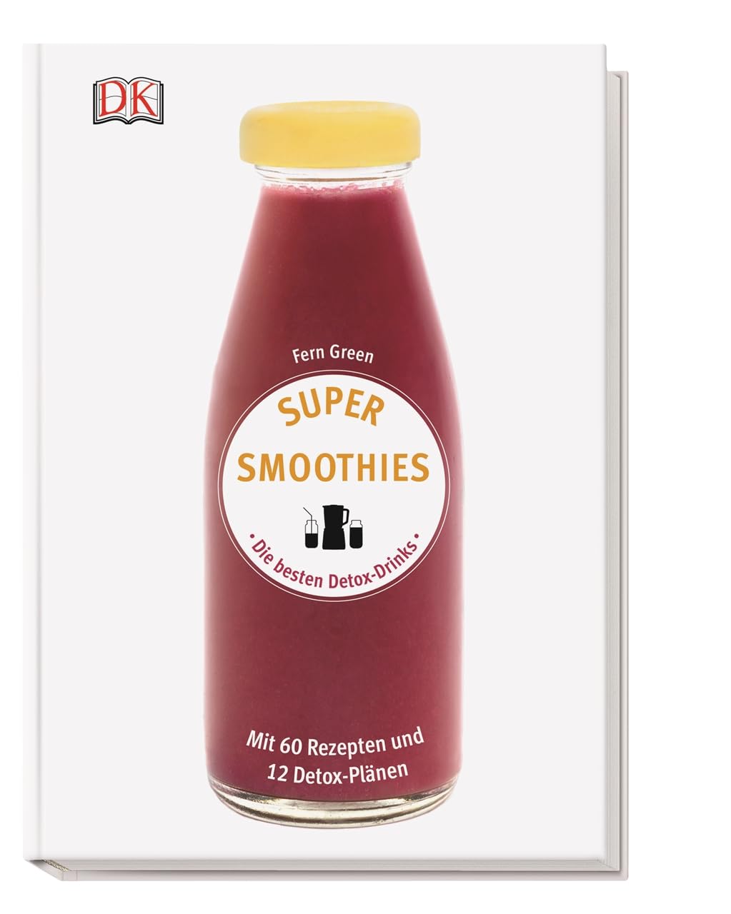 Super Smoothies - Die besten Detox-Drinks Leisure, Home & Garden