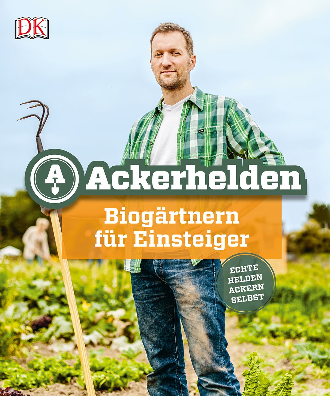 Ackerhelden: Biogärtnern für Einsteiger Garden & Plants