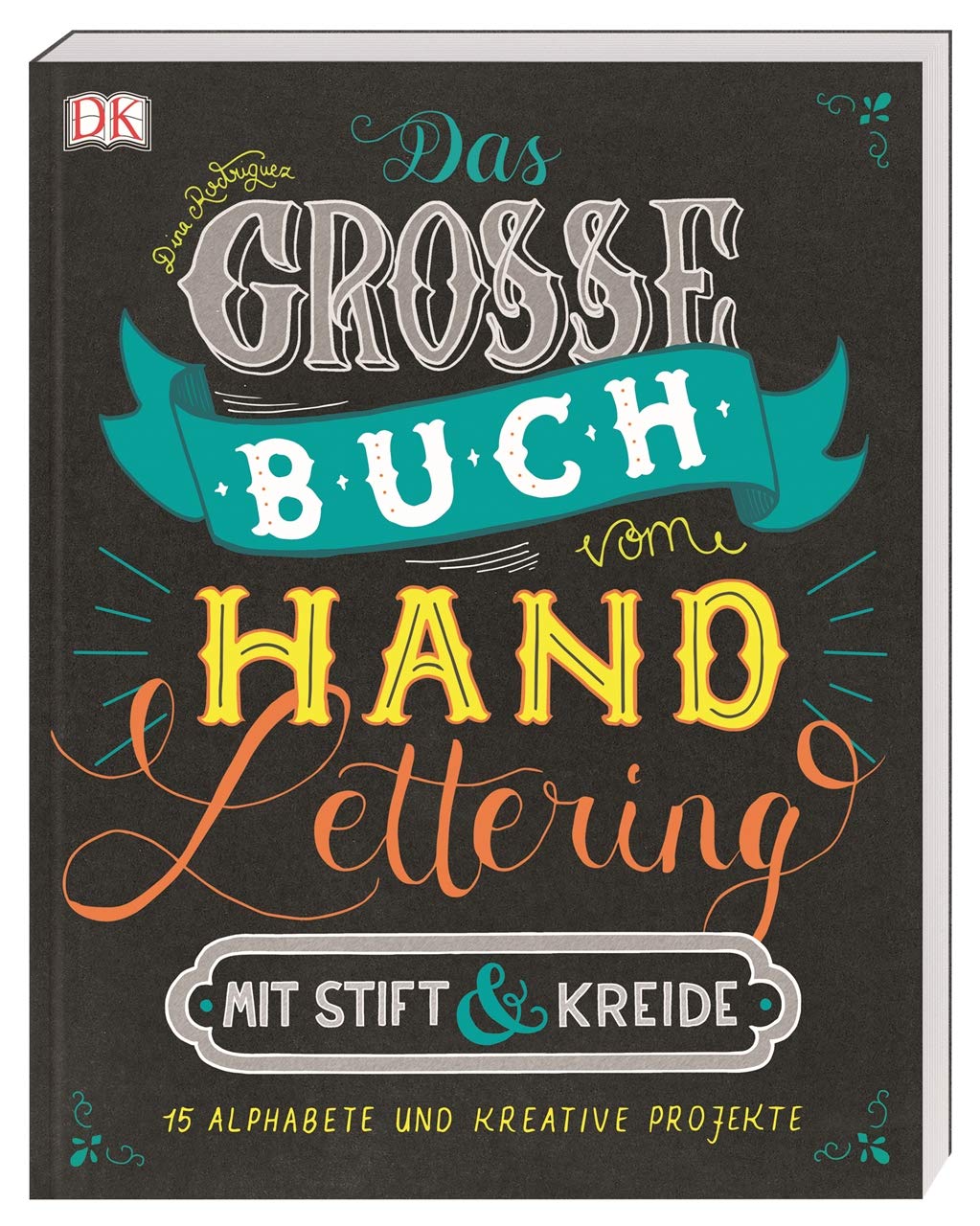 Das große Buch vom Handlettering mit Stift & Kreide: 15 Alphabete und kreative Projekte Film, Art & Culture