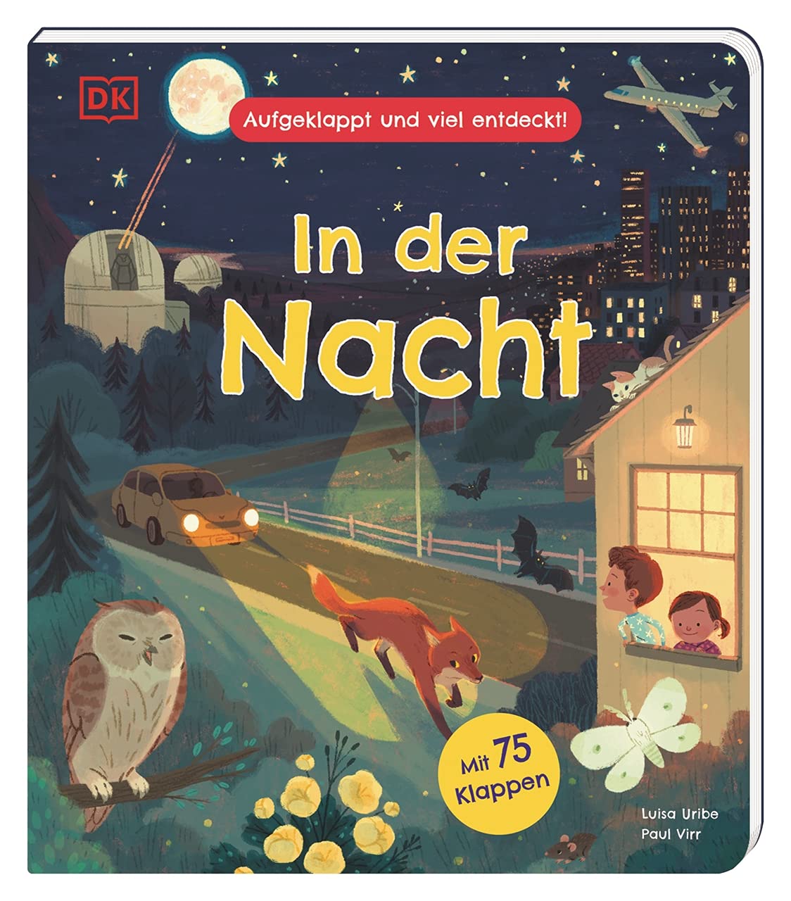 Aufgeklappt und viel entdeckt! In der Nacht: Was passiert, während wir schlafen? Ein Pappbilderbuch mit 75 Klappen. Für Kinder ab 3 Jahren General education