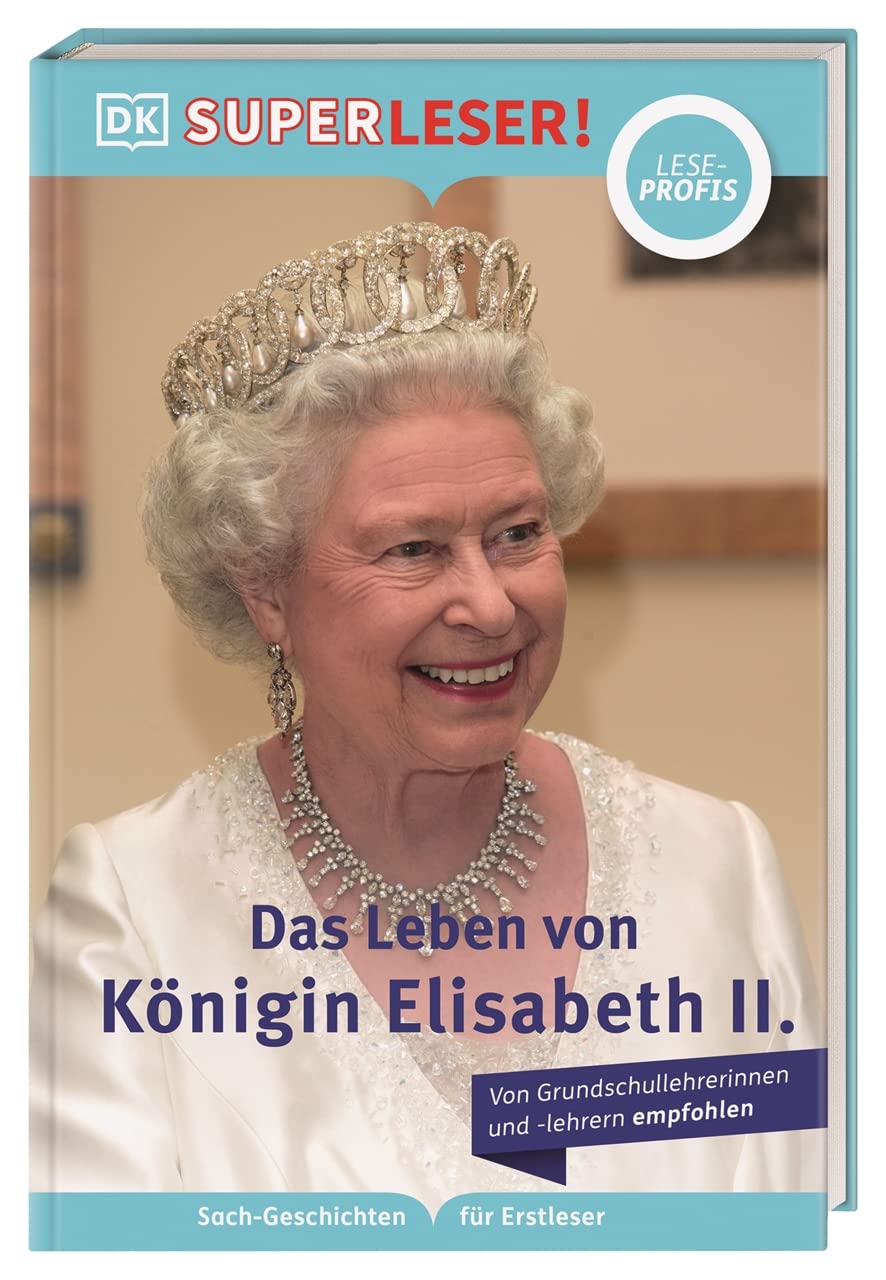 SUPERLESER! Das Leben von Königin Elisabeth II.: Lesestufe Leseprofis, Sach-Geschichten für Erstleser. Für Kinder ab der 2./3. Klasse Non-fiction