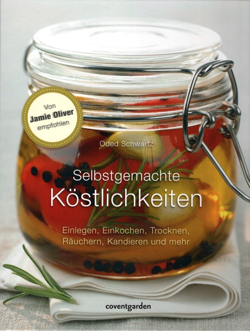 Selbstgemachte Köstlichkeiten: Einlegen, Einkochen, Trocknen, Räuchern, Kandieren und mehr (Coventgarden) Leisure, Home & Garden