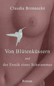 Von Blütenküssern und der Erotik eines Schwammes : Roman Books