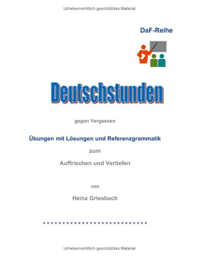 Deutschstunden: Übungen mit Lösungen und Referenzgrammatik Foreign Languages ​​& Dictionaries