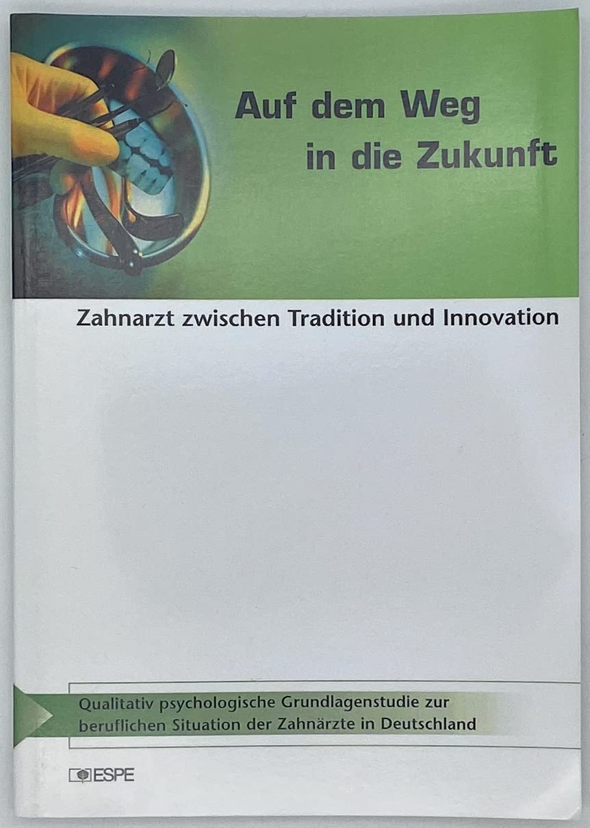 Auf dem Weg in die Zukunft. Zahnarzt zwischen Tradition und Innovation Business, Finance & Career