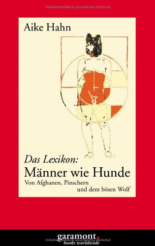 Männer wie Hunde: Das Lexikon. Von Afghanen, Pinschern und dem bösen Wolf Humour & Satire