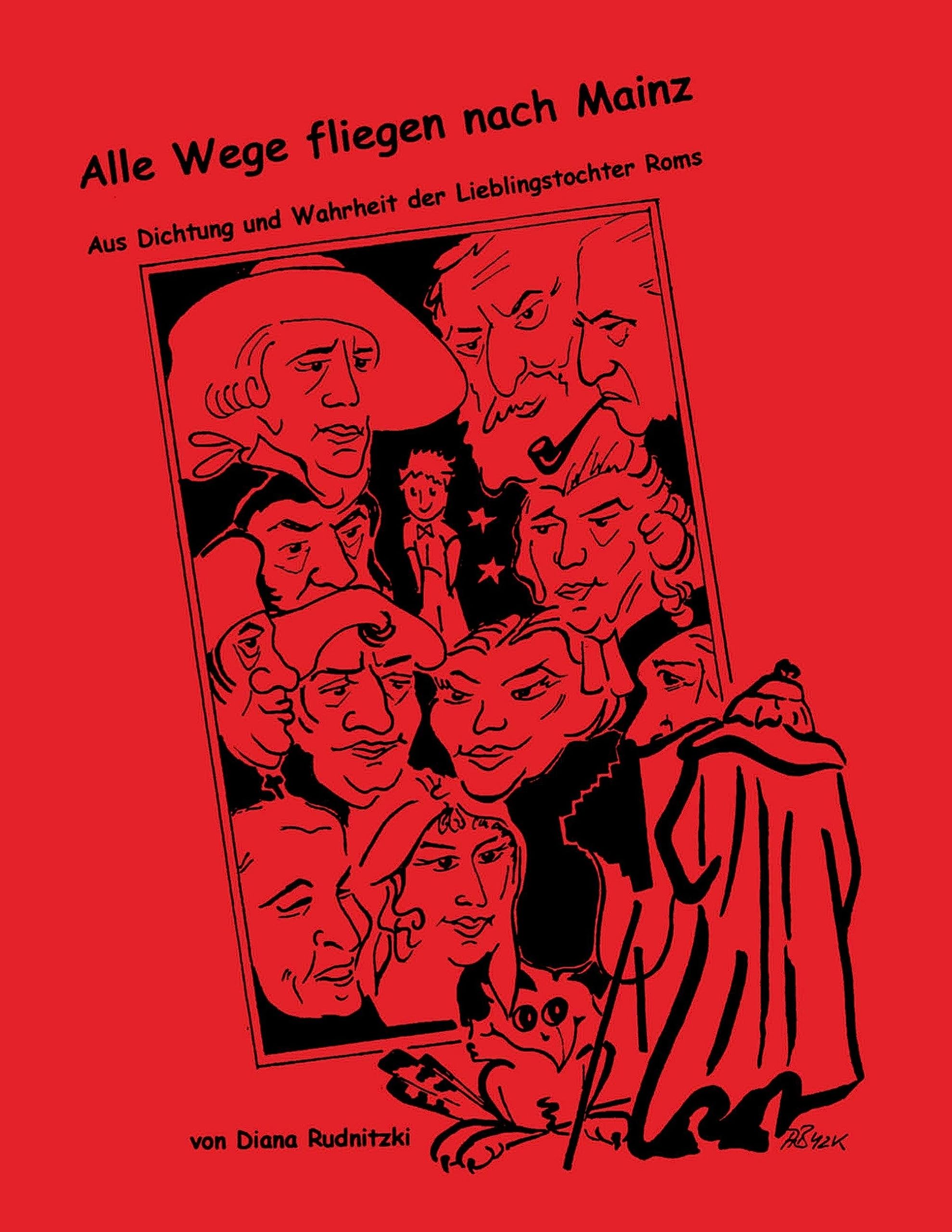Alle Wege fliegen nach Mainz: Aus Dichtung und Wahrheit der Lieblingstochter Roms Novels & Short Stories