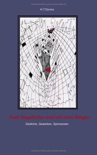Fress Vogelfutter und lass mich fliegen Poetry