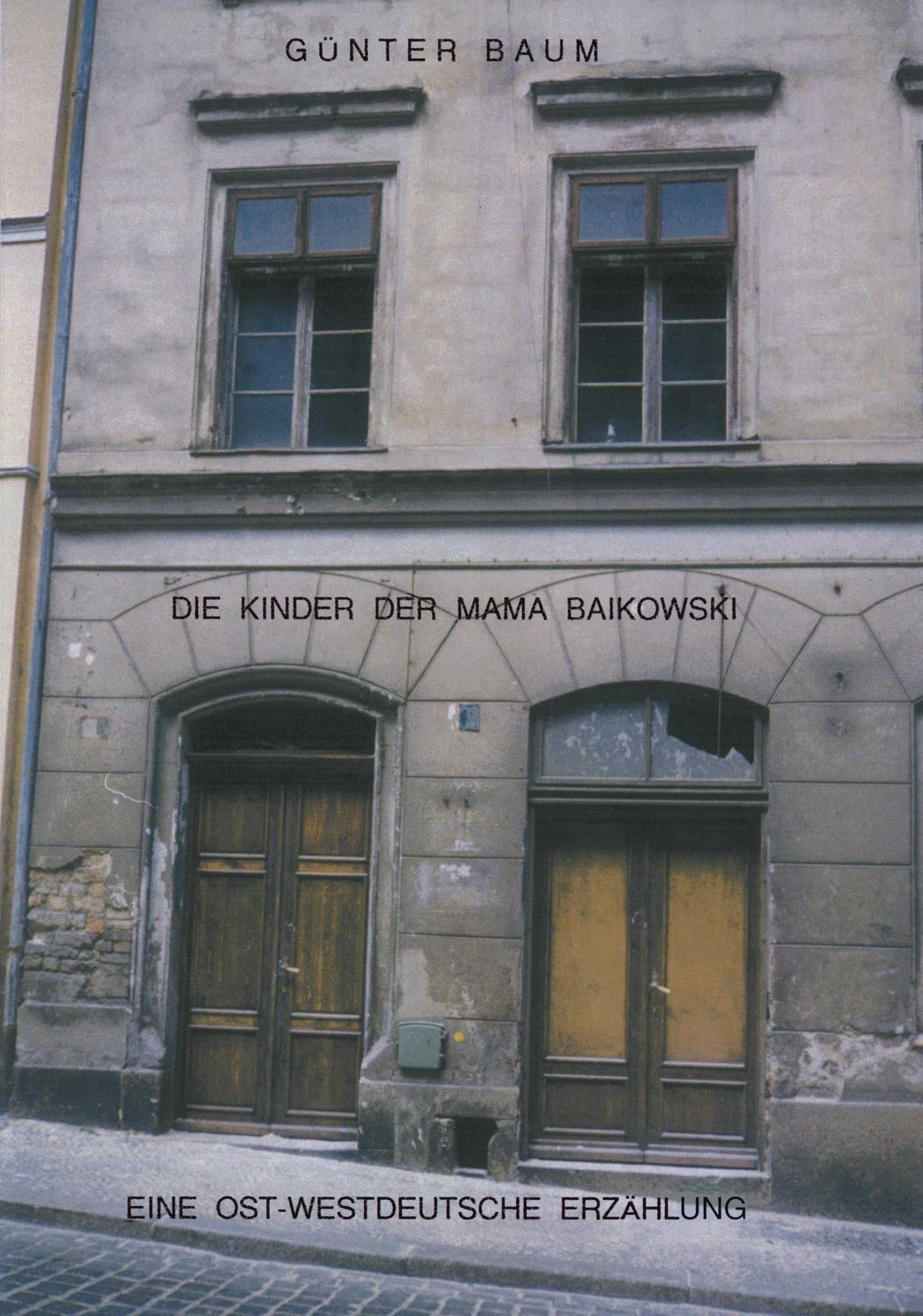 Die Kinder der Mama Baikowski: Eine Ost-Westdeutsche Erzählung Contemporary literature