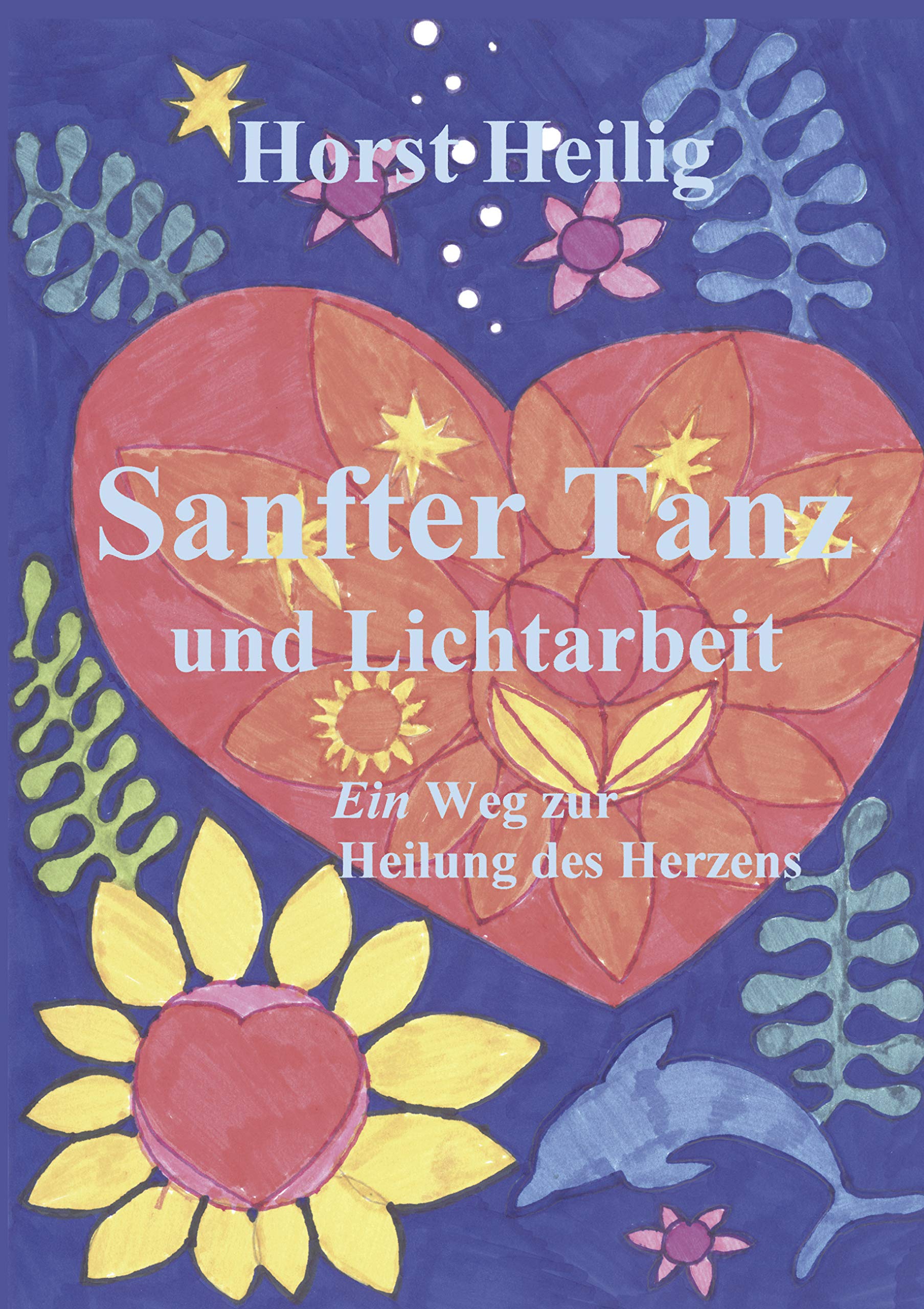 Sanfter Tanz und Lichtarbeit. Ein Weg zur Heilung des Herzens. book