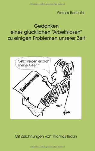 Gedanken eines glücklichen Arbeitslosen zu einigen Problemen unserer Zeit Social Sciences