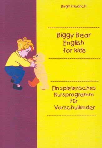 Biggy Bear English for kids. Ein spielerisches Kursprogramm fuer Vorschulkinder Books