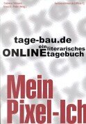 tage-bau.de - Ein literarisches Online-Tagebuch: Mein Pixel-Ich Fiction