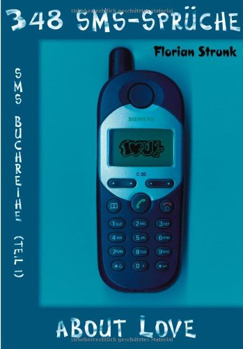 348 SMS-Sprüche about love: SMS Buchreihe Teil 1 Eroticism