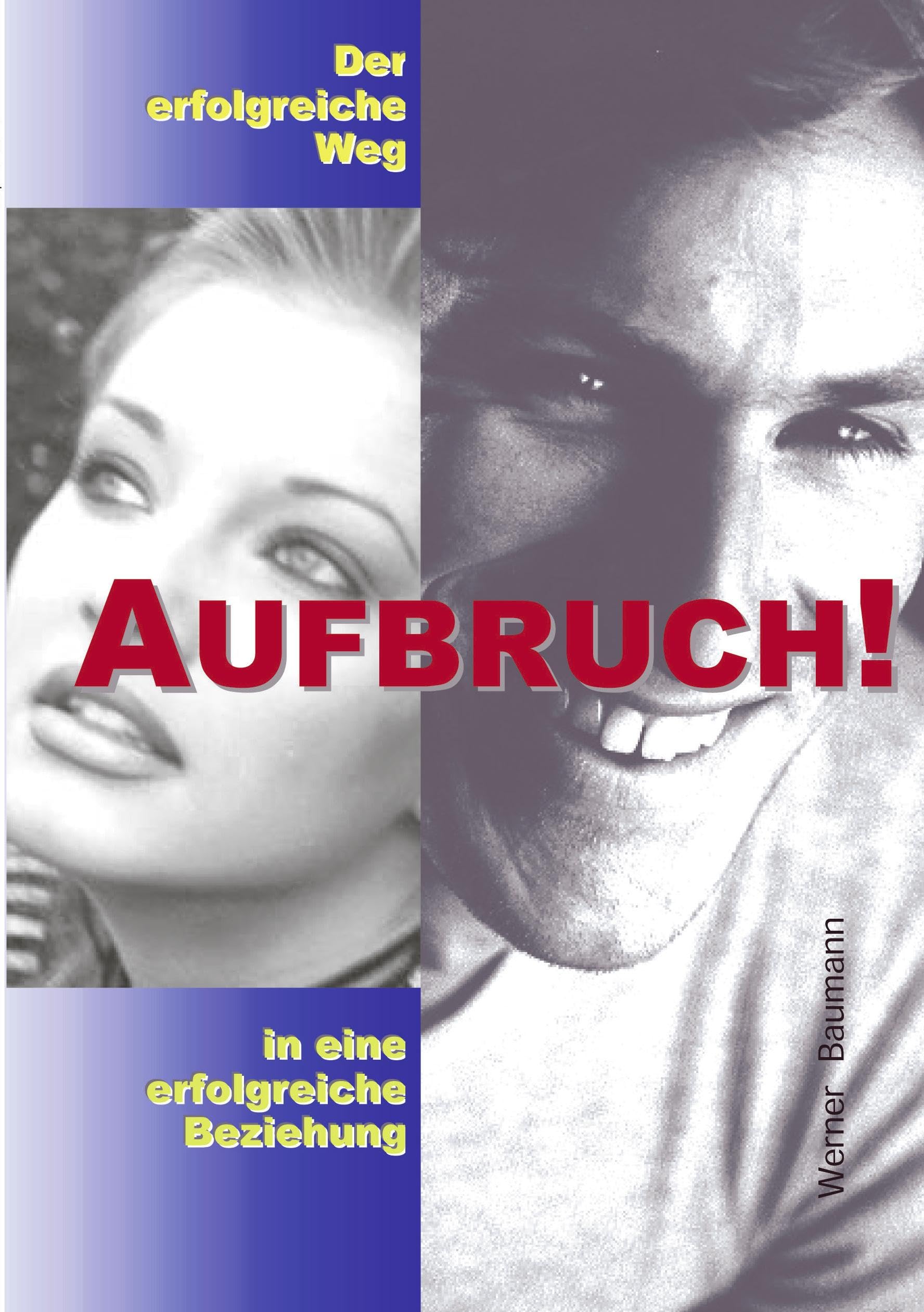 Aufbruch - der erfolgreiche Weg in eine erfolgreiche Beziehung Partnership & Love