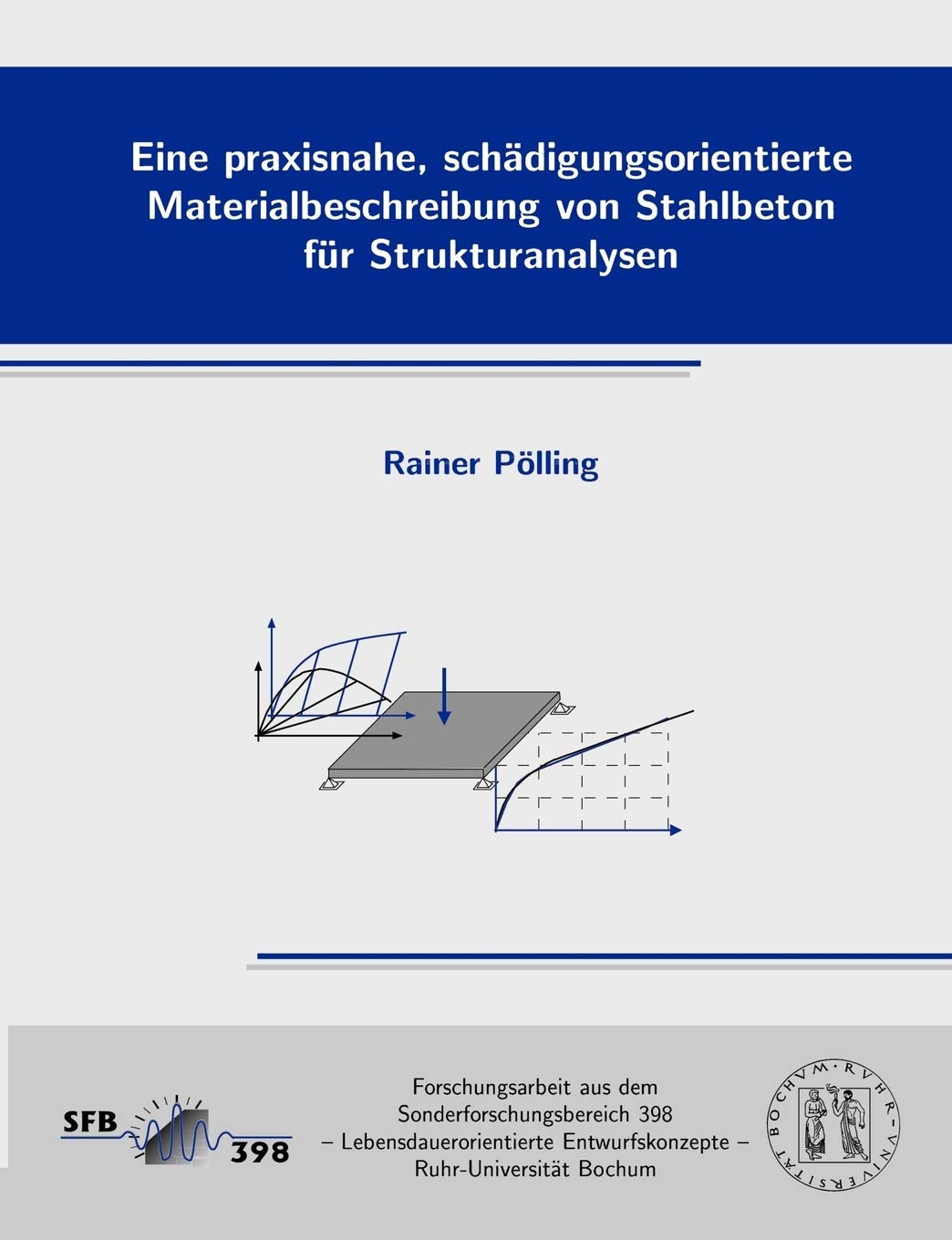 Eine praxisnahe, schädigungsorientierte Materialbeschreibung von Stahlbeton für Strukturanalysen Media & Communication