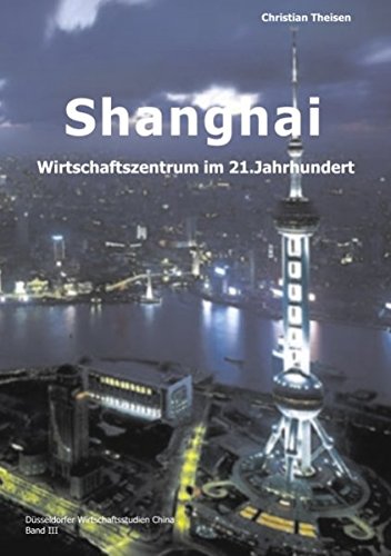 Shanghai: Wirtschaftszentrum im 21. Jahrhundert Business, Finance & Career