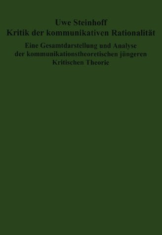 Kritik der kommunikativen Rationalität. Eine Gesamtdarstellung und Analyse der kommunikationstheoretischen jüngeren Kritischen Theorie. Books