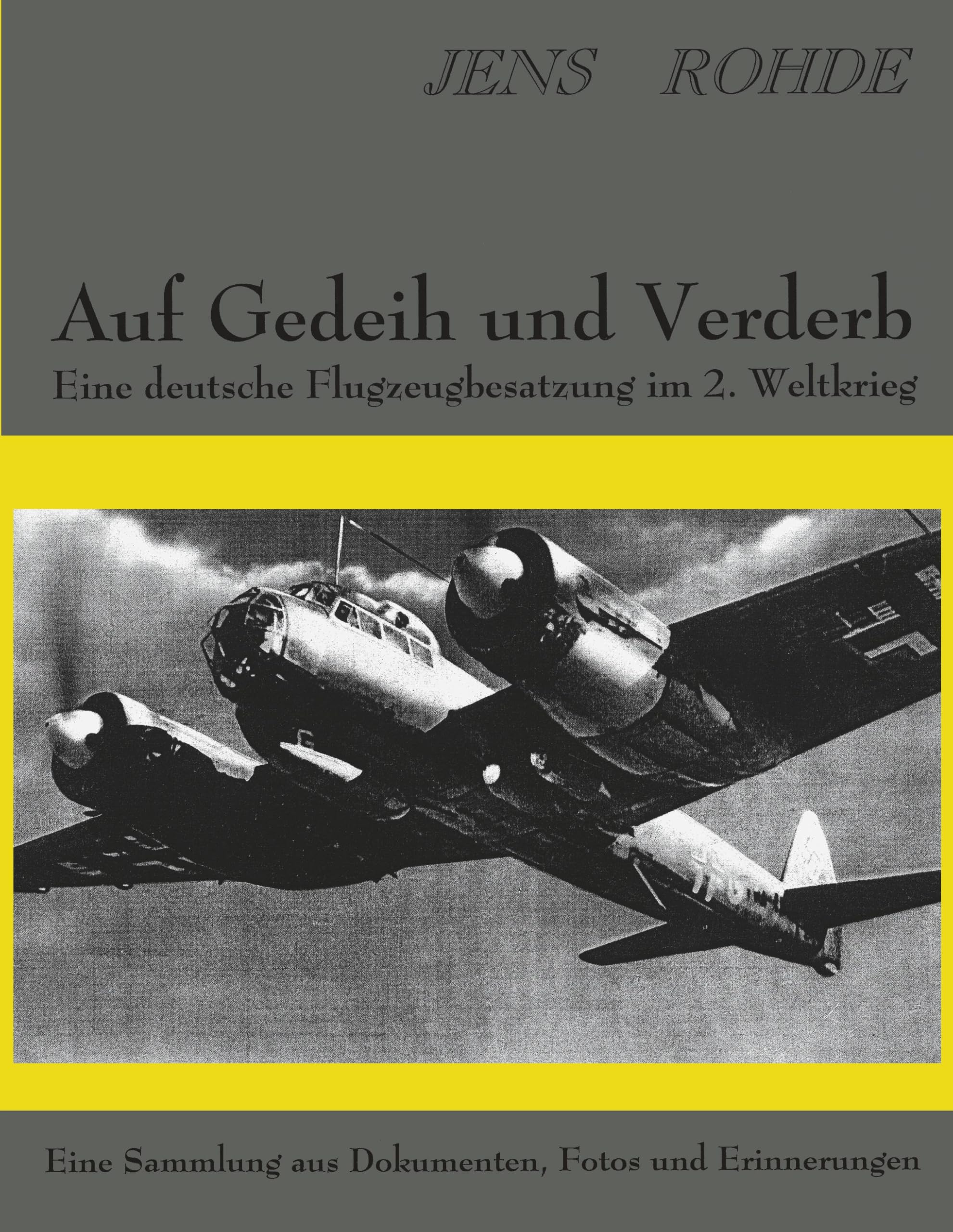 Auf Gedeih und Verderb: Eine deutsche Flugzeugbesatzung im 2. Weltkrieg Business & Technology