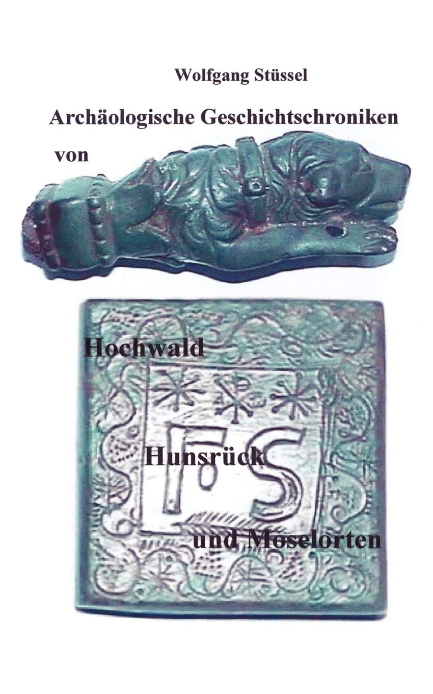 Archäologische Chroniken von Hochwald, Hunsrück und Moselorten Natural Sciences