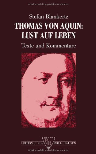 Thomas von Aquin: Lust auf Leben. Texte und Kommentare Books