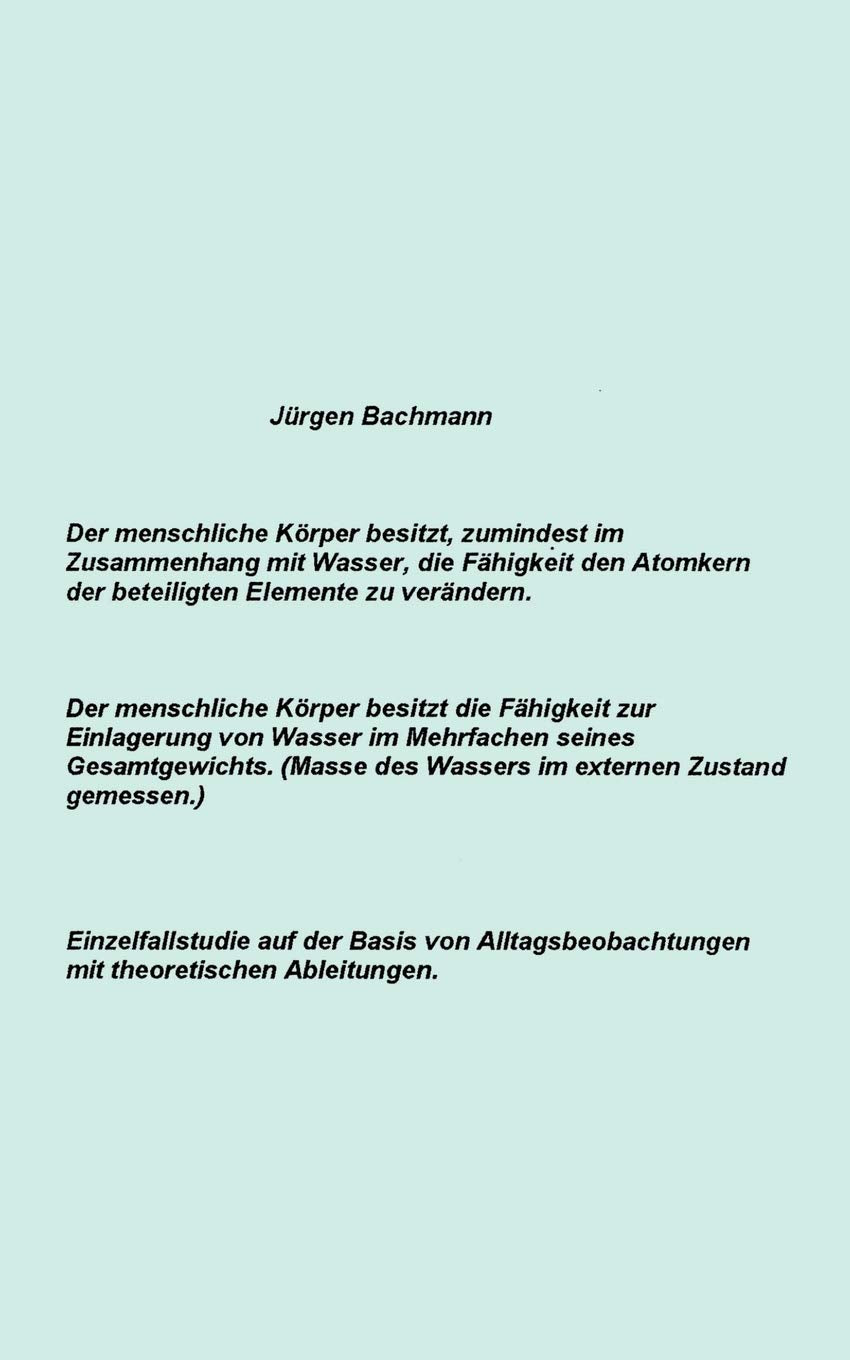 Der menschliche Körper besitzt zumindest im Zusammenhang mit Wasser, die Fähigkeit den Atomkern der beteiligten Elemente Natural Sciences