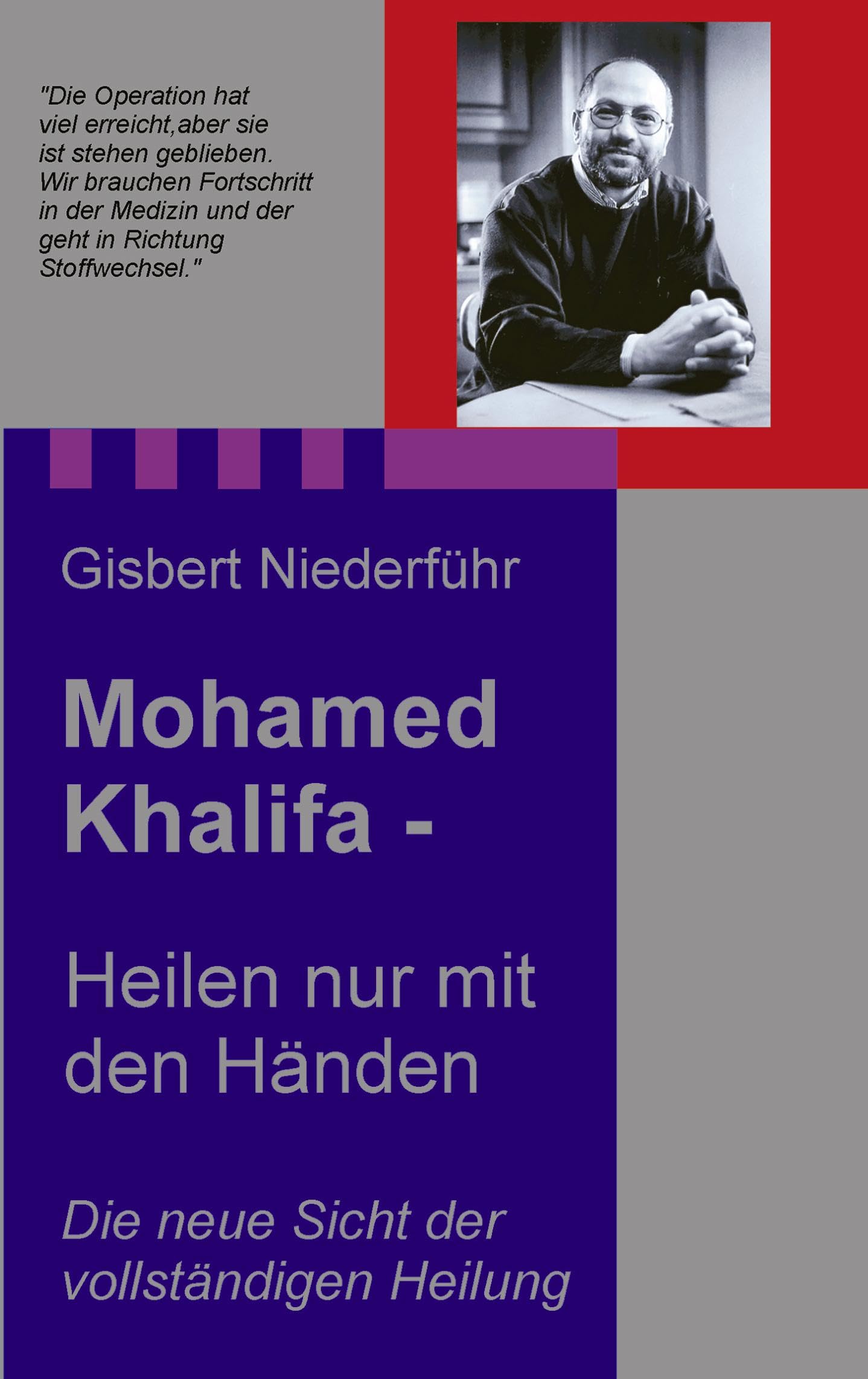 Mohamed Khalifa - Heilen nur mit den Händen: Die neue Sicht der vollständigen Heilung Medicine