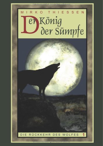Die Rückkehr des Wolfes 1. Der König der Sümpfe. book