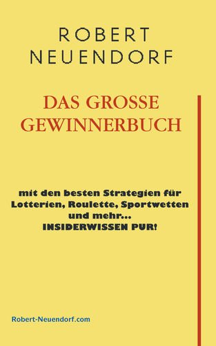 Das grosse Gewinnerbuch mit den besten Strategien für Lotterien, Roulette, Sportwetten und mehr ... Insiderwissen pur ! Leisure & Fun