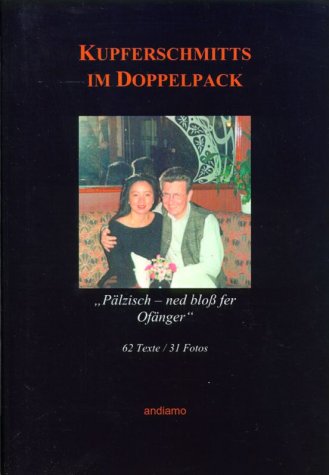 Kupferschmitts im Doppelpack: 'Pälzisch - ned bloß fer Ofänger'. 62 Texte Fiction