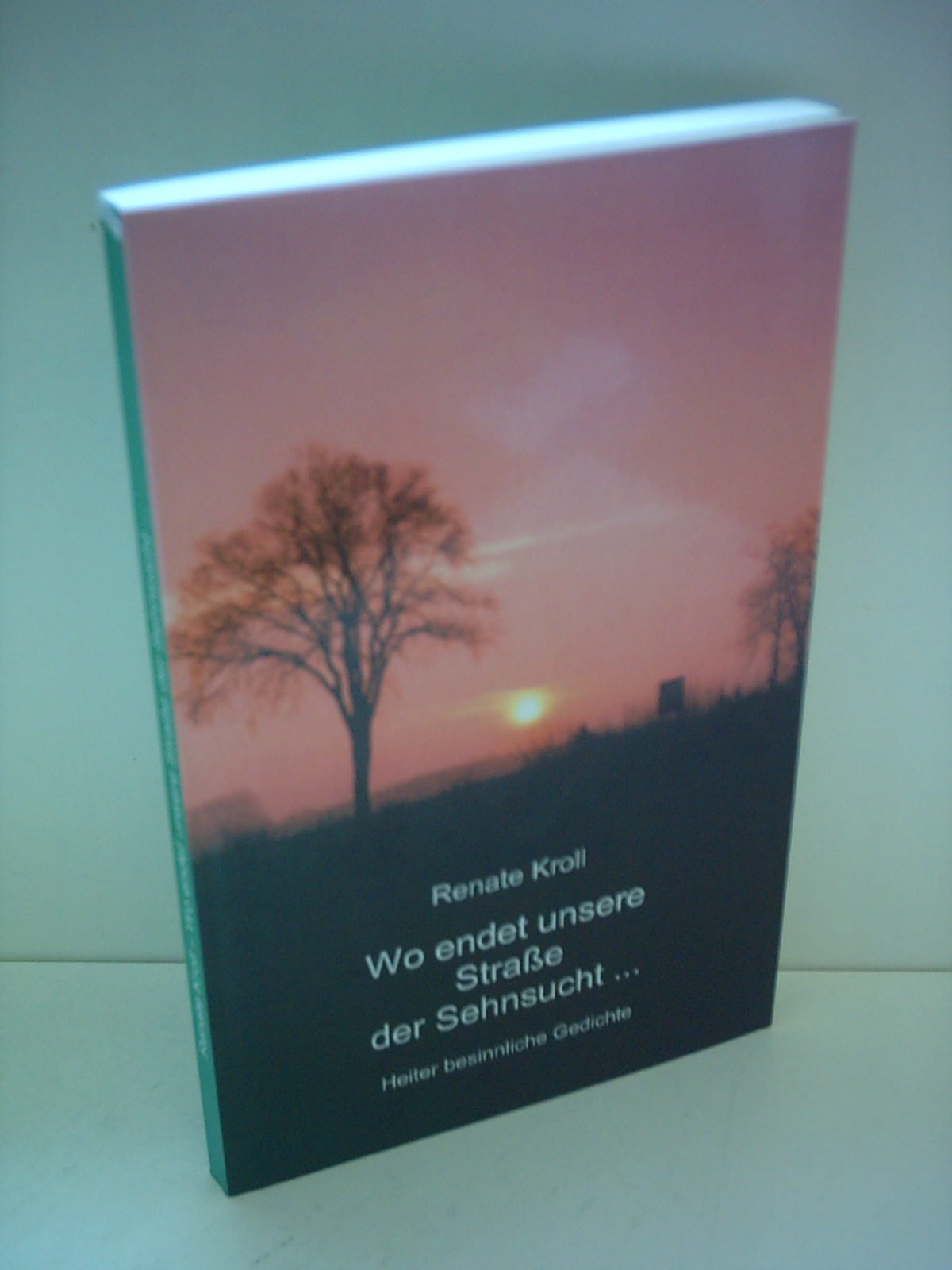 Wo endet unsere Strasse der Sehnsucht... Poetry