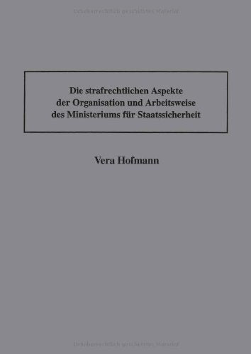 Die strafrechtlichen Aspekte der Organisation und Arbeitsweise des Ministeriums für Staatssicherheit Law