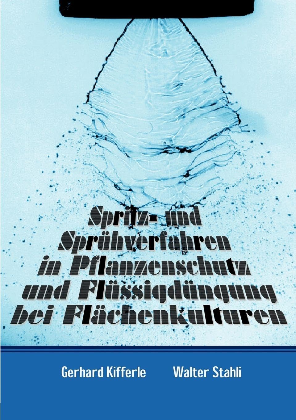 Spritz- und Sprühverfahren in Pflanzenschutz und Flüssigdüngung bei Flächenkulturen Media & Communication