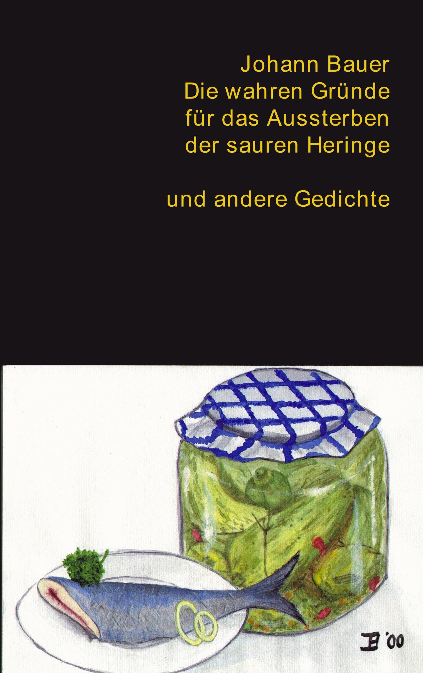 Die wahren Gründe für das Aussterben der sauren Heringe und andere Gedichte Poetry