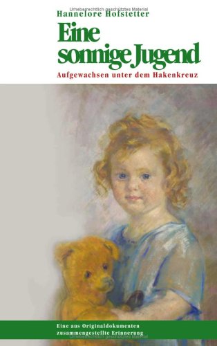 Eine sonnige Jugend. Aufgewachsen unter dem Hakenkreuz (Menschen des XX. Jahrhunderts Band II) Books