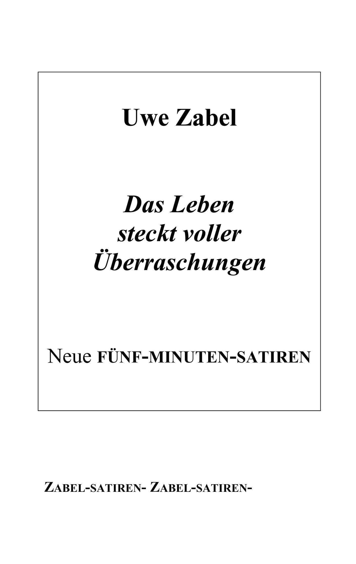 Das Leben steckt voller Überraschungen: Fünf-Minuten-Satiren Humour & Satire