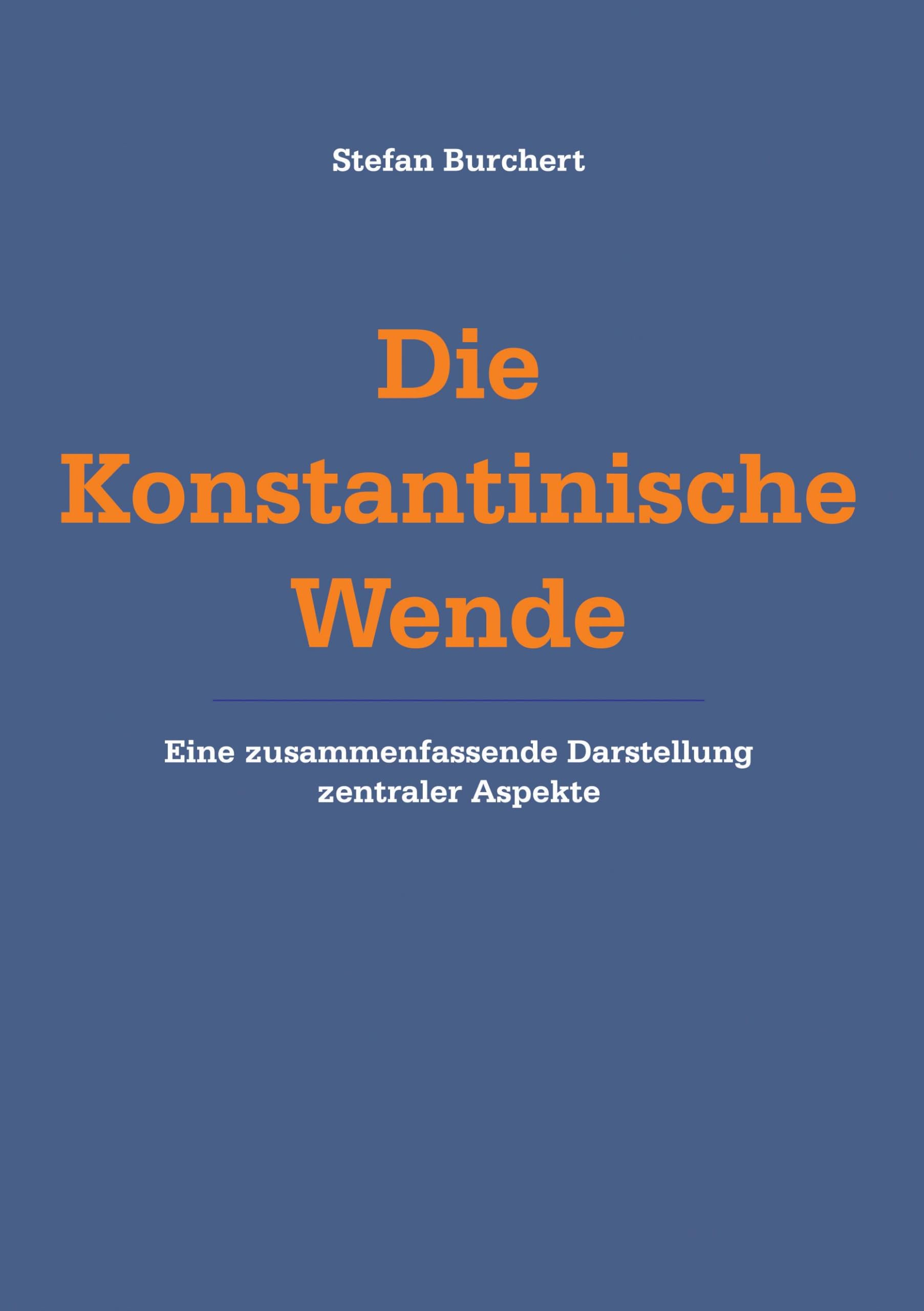 Die Konstantinische Wende: Eine zusammenfassende Darstellung zentraler Aspekte Religion & Esotericism