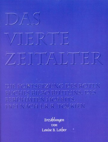 Das vierte Zeitalter. Die Fortsetzung des Roten Buches Bilbo Beutlins, des berühmten Hobbits. Frei nach Tolkien, John Ronald Reuel Books