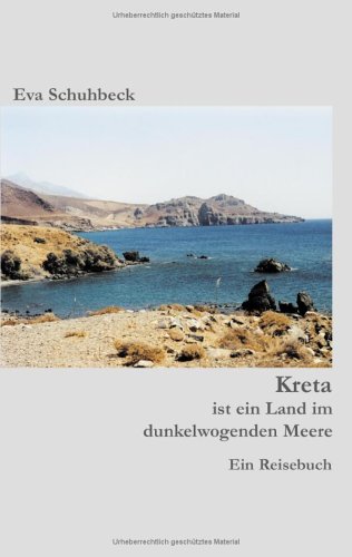 Kreta ist ein Land im dunkelwogenden Meere. Travelogues