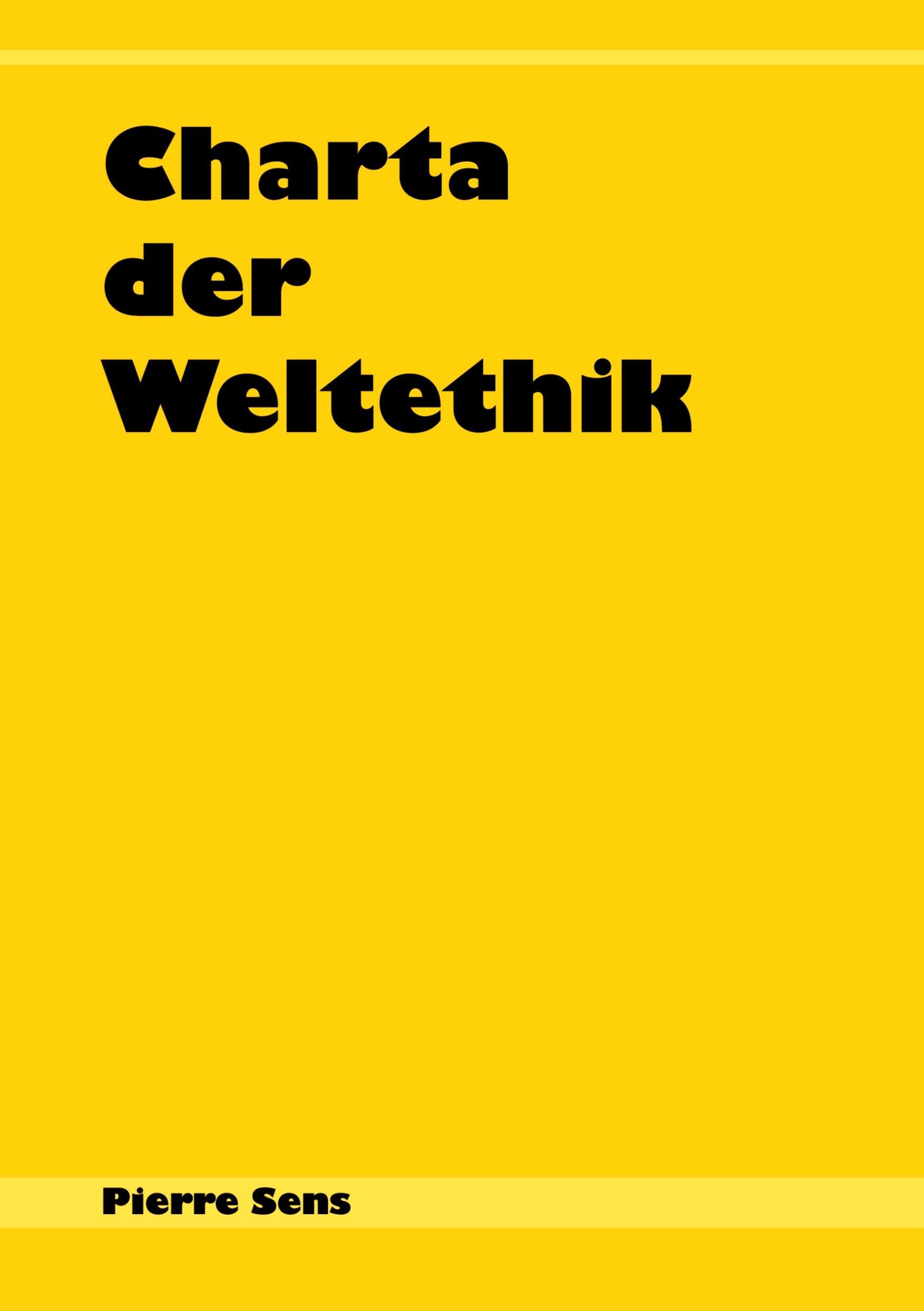 Charta der Weltethik: Ein Manifest zur internationalen Standardisierung der Ethik Philosophy
