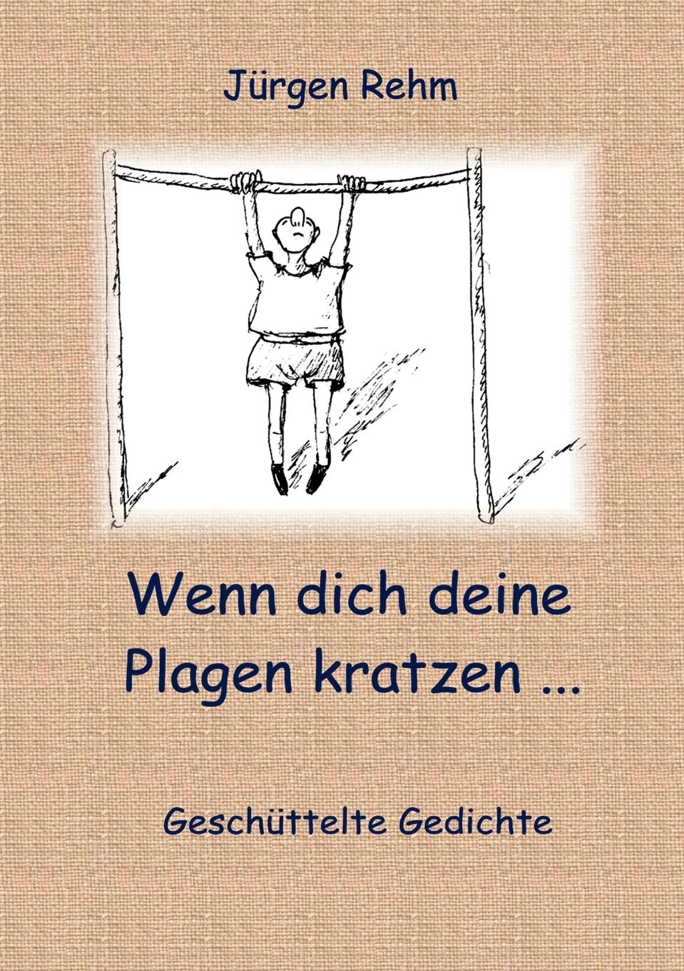Wenn dich deine Plagen kratzen ... Poetry