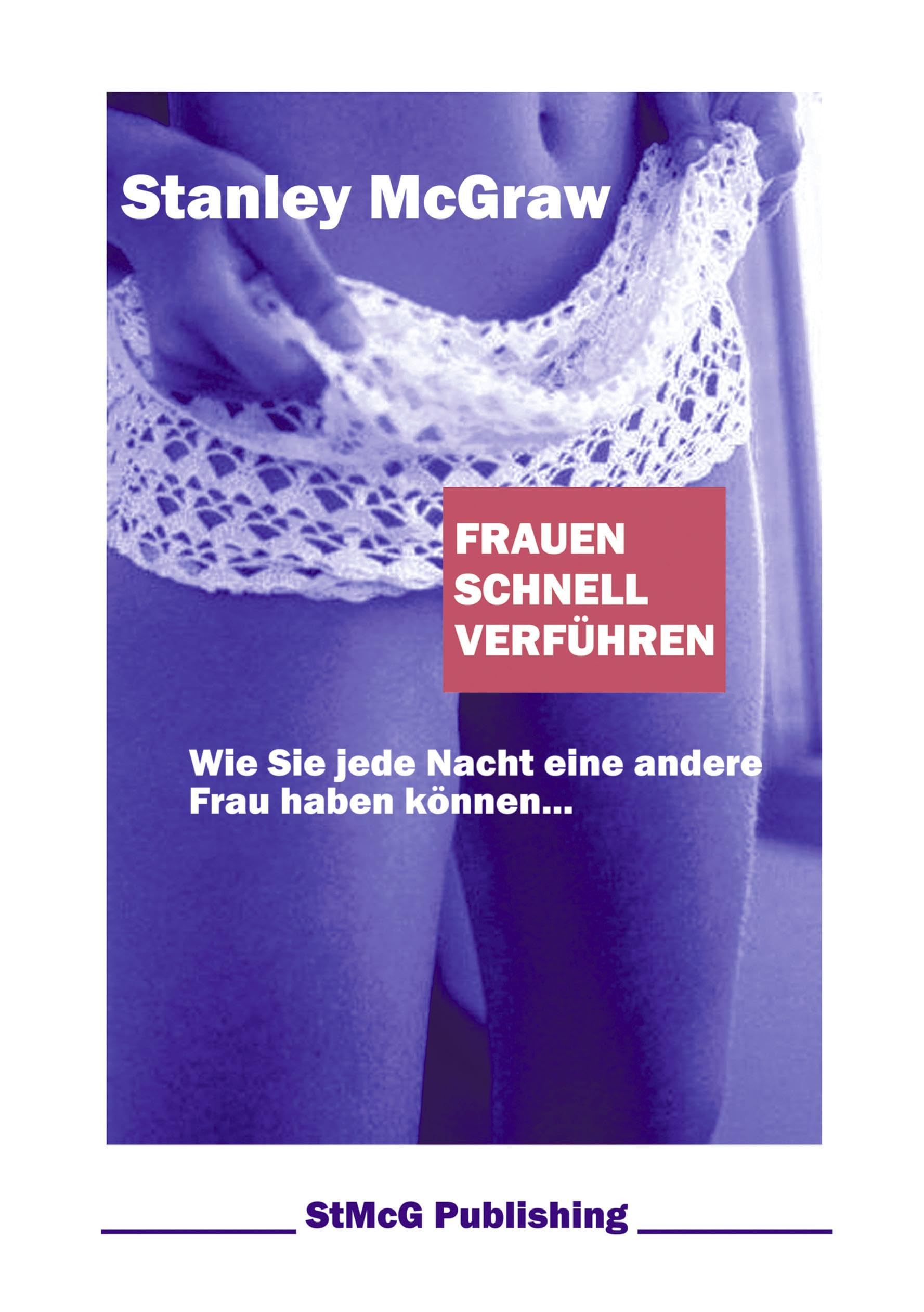Frauen schnell verführen. Wie Sie jede Nacht eine andere Frau haben können. Calendars