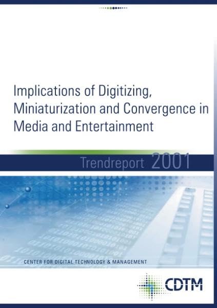 Implication of digitizing, miniaturization and convercence in Media and entertainment - Trendreport 2001 Media & Communication