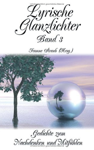 Lyrische Glanzlichter 3. Gedichte zum Nachdenken und Mitfühlen. Books