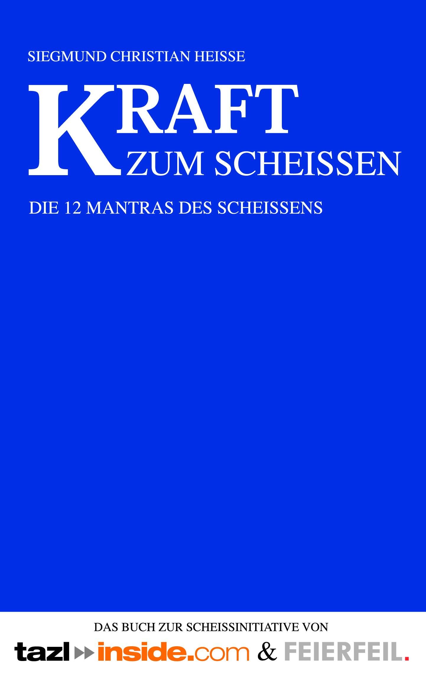 Kraft zum Scheissen: Die 12 Mantras des Scheißens Humour & Satire