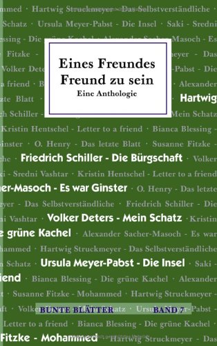 Eines Freundes Freund zu sein. Eine Anthologie. Bunte Blätter Band 7 Books
