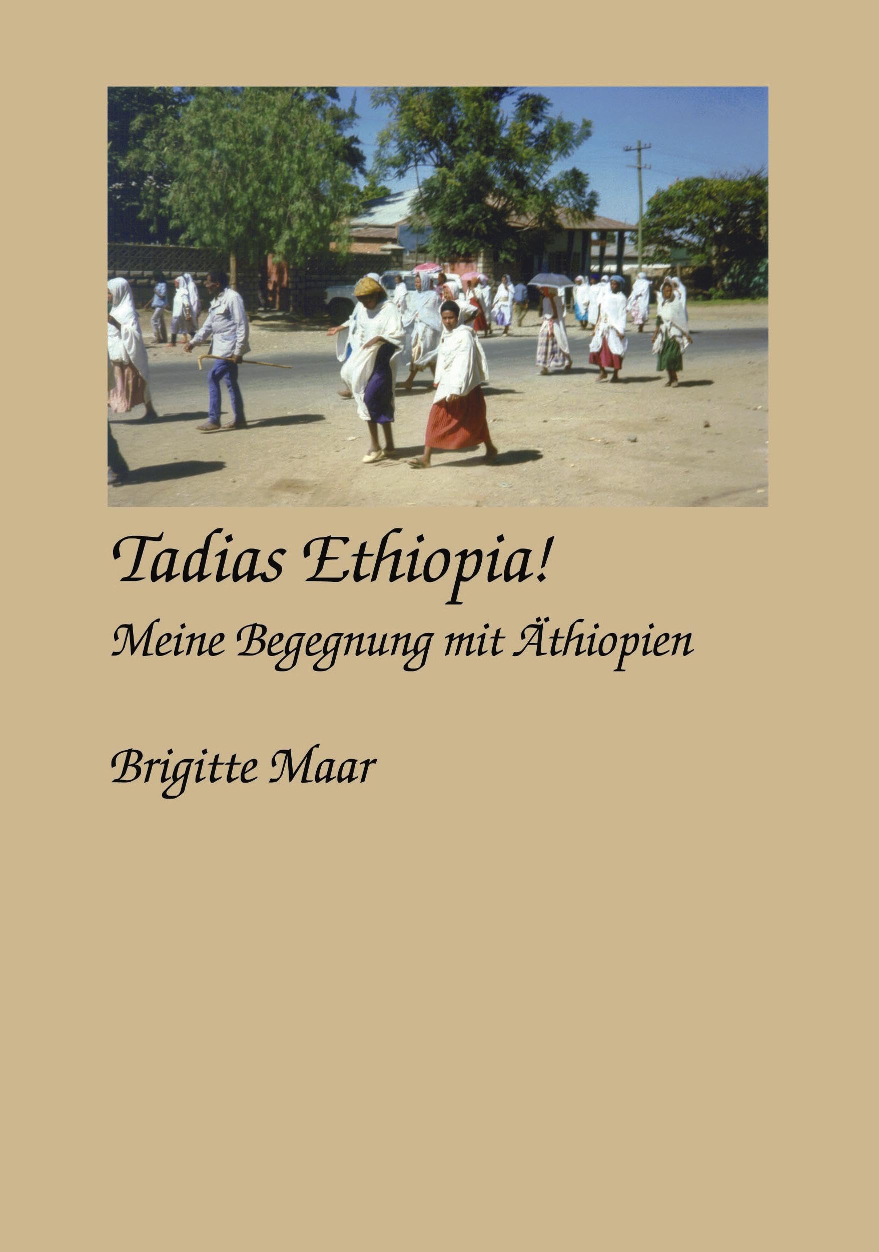 Tadias Ethiopia ! meine Begegnung mit Äthiopien Contemporary literature